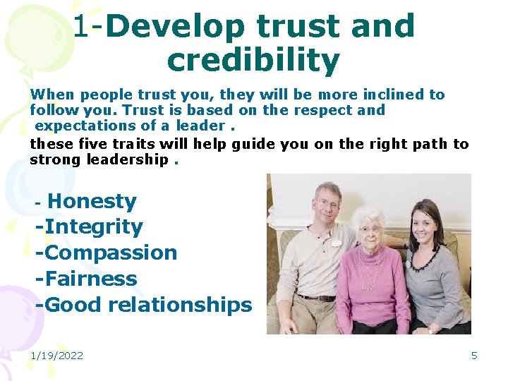 1 -Develop trust and credibility When people trust you, they will be more inclined