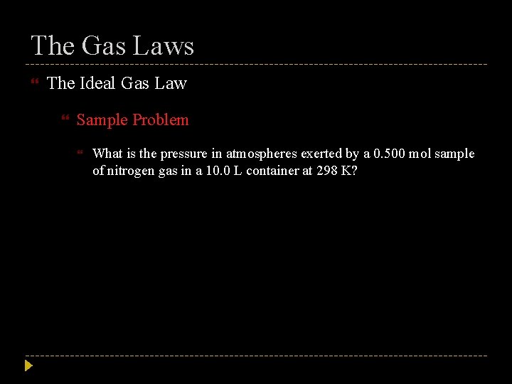 The Gas Laws The Ideal Gas Law Sample Problem What is the pressure in