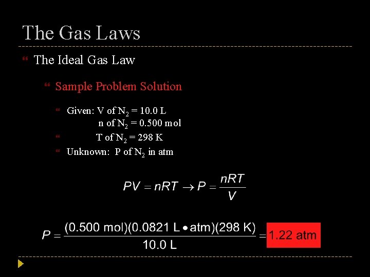 The Gas Laws The Ideal Gas Law Sample Problem Solution Given: V of N