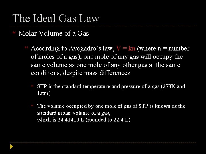 The Ideal Gas Law Molar Volume of a Gas According to Avogadro’s law, V