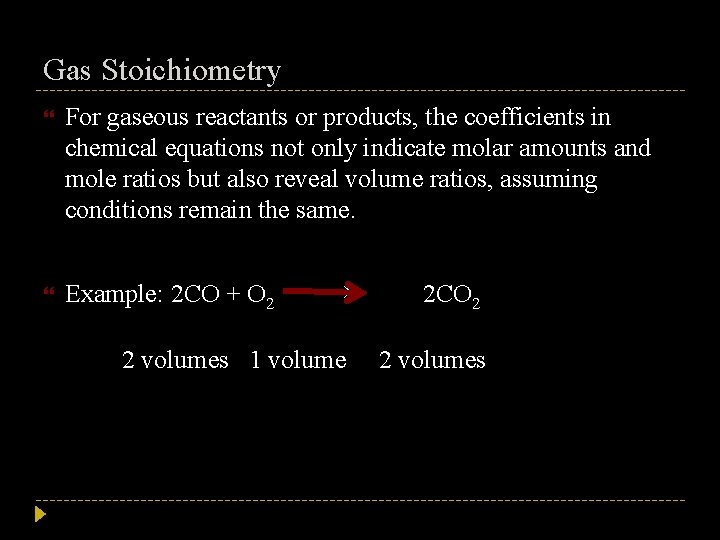 Gas Stoichiometry For gaseous reactants or products, the coefficients in chemical equations not only
