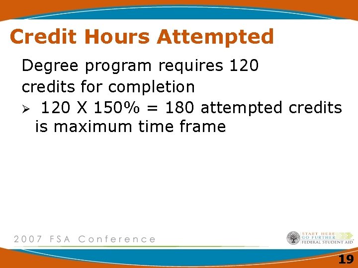 Credit Hours Attempted Degree program requires 120 credits for completion Ø 120 X 150%