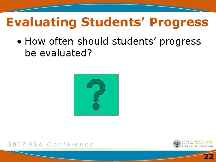 Evaluating Students’ Progress • How often should students’ progress be evaluated? 22 