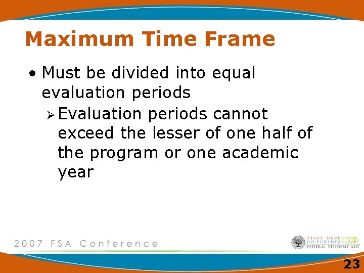 Maximum Time Frame • Must be divided into equal evaluation periods Ø Evaluation periods