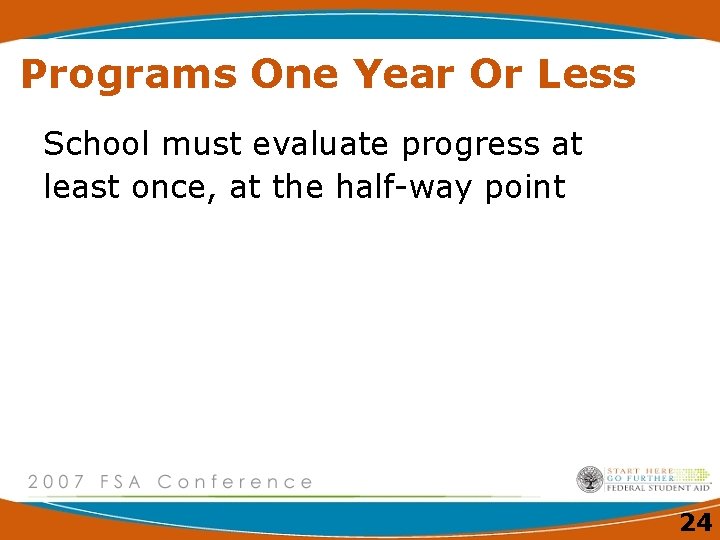 Programs One Year Or Less School must evaluate progress at least once, at the