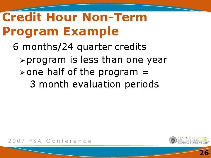 Credit Hour Non-Term Program Example 6 months/24 quarter credits Ø program is less than