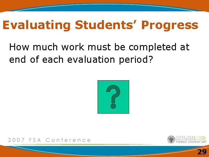 Evaluating Students’ Progress How much work must be completed at end of each evaluation