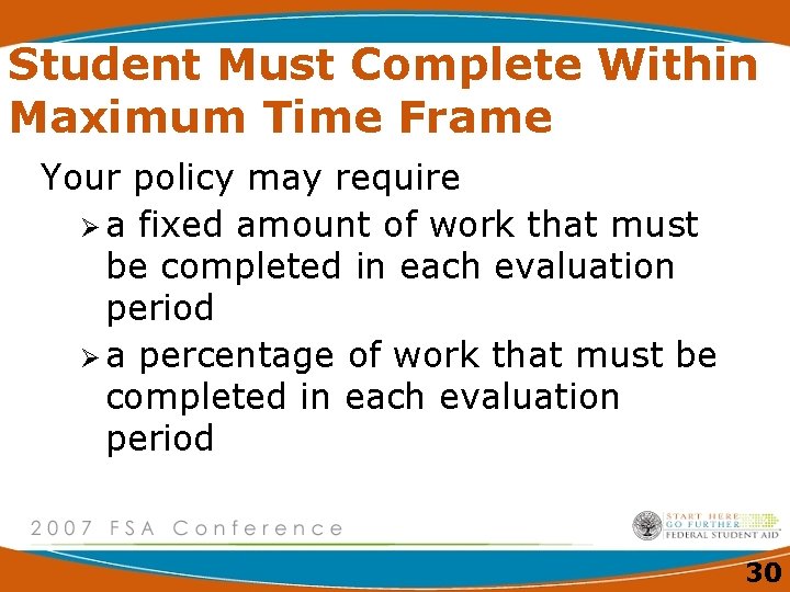 Student Must Complete Within Maximum Time Frame Your policy may require Ø a fixed