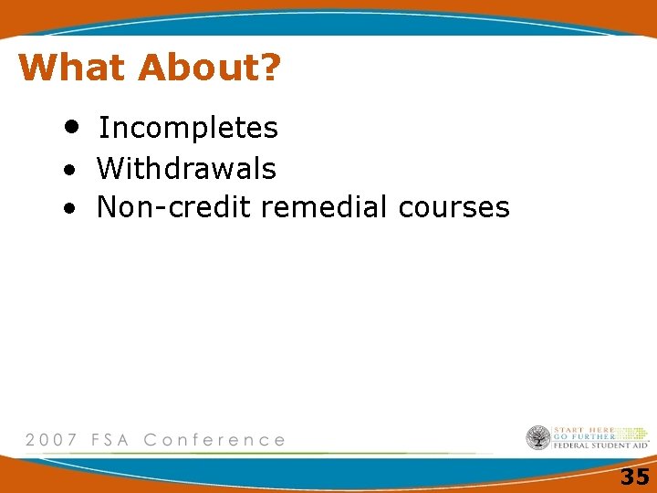What About? • Incompletes • Withdrawals • Non-credit remedial courses 35 