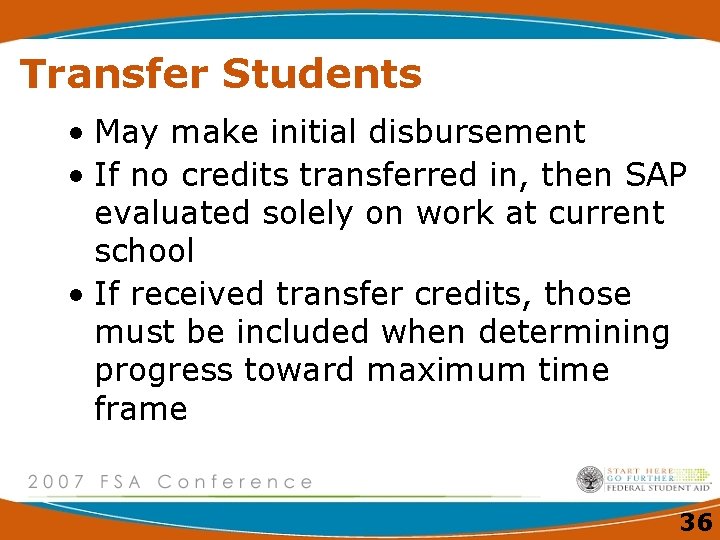 Transfer Students • May make initial disbursement • If no credits transferred in, then