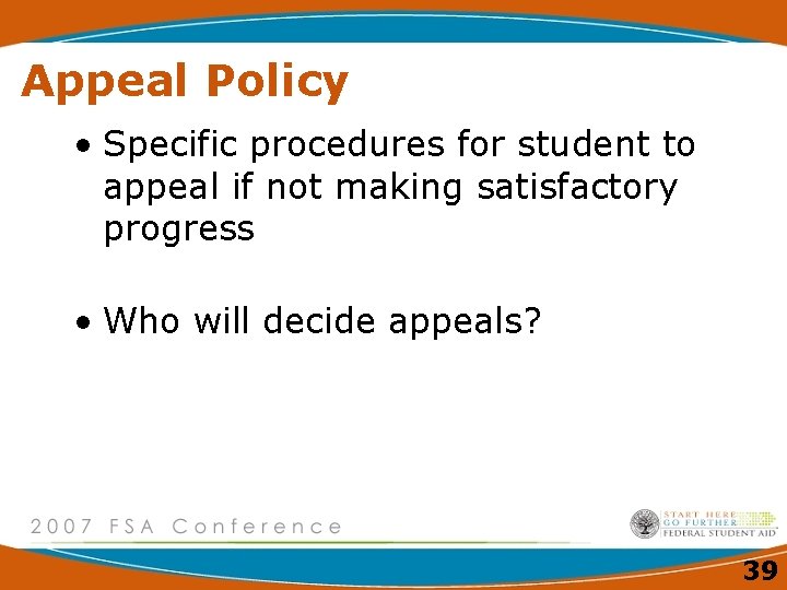 Appeal Policy • Specific procedures for student to appeal if not making satisfactory progress