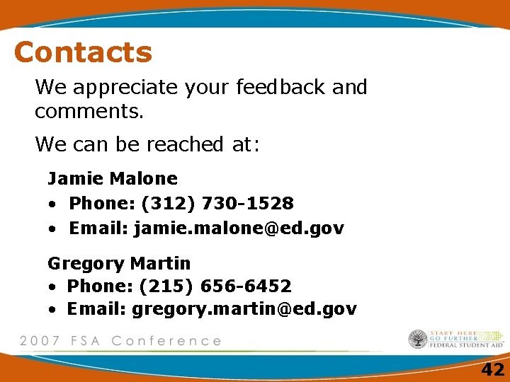 Contacts We appreciate your feedback and comments. We can be reached at: Jamie Malone