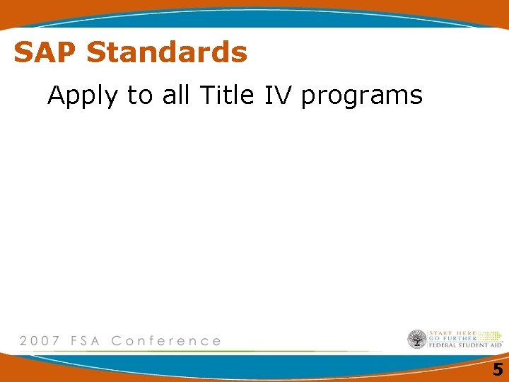 SAP Standards Apply to all Title IV programs 5 