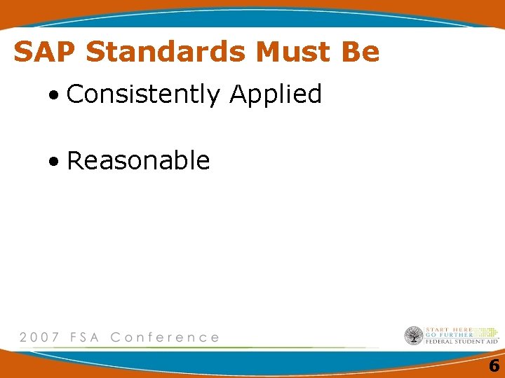 SAP Standards Must Be • Consistently Applied • Reasonable 6 