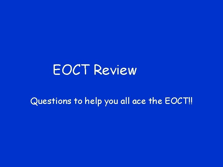 EOCT Review Questions to help you all ace the EOCT!! 