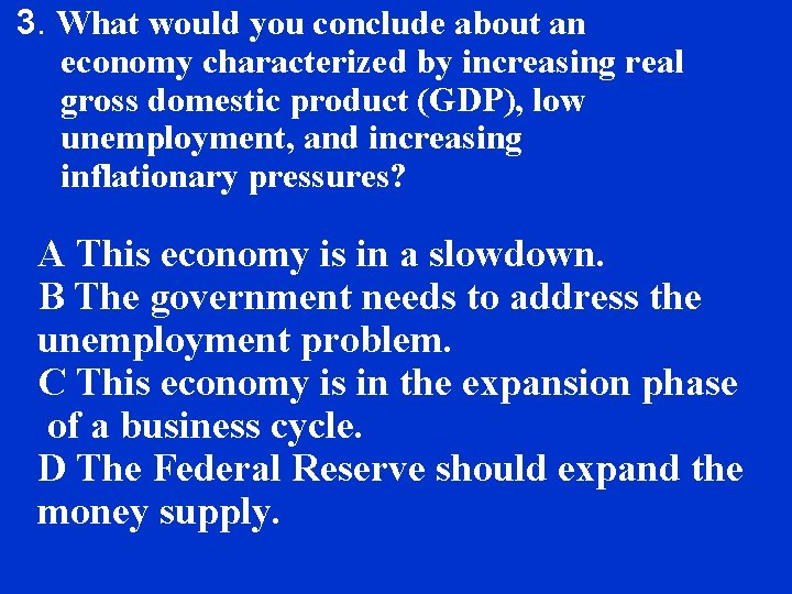 3. What would you conclude about an economy characterized by increasing real gross domestic