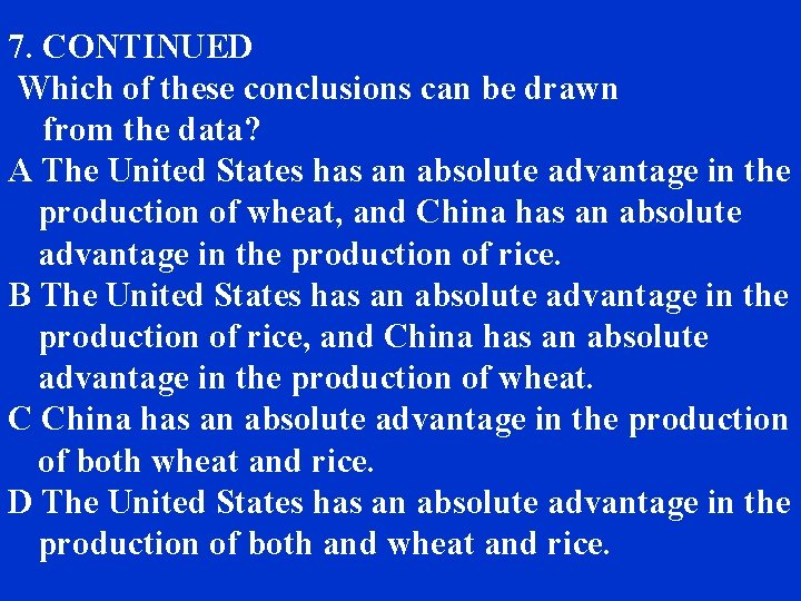 7. CONTINUED Which of these conclusions can be drawn from the data? A The