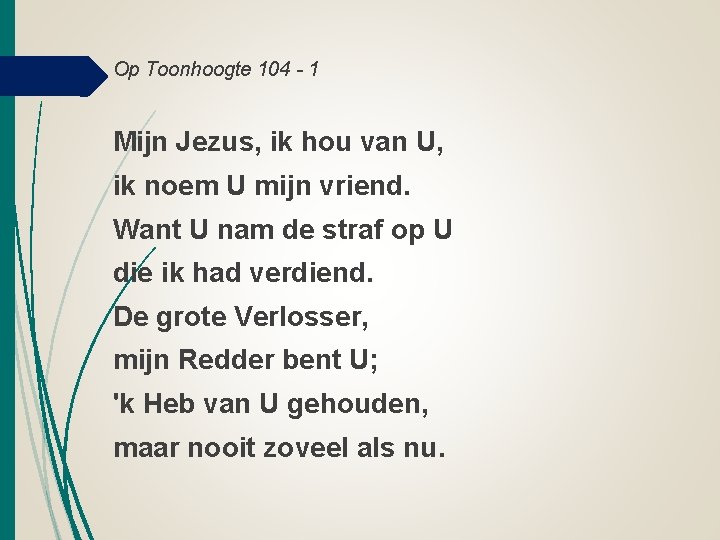 Op Toonhoogte 104 - 1 Mijn Jezus, ik hou van U, ik noem U Op Toonhoogte 104 - 1 Mijn Jezus, ik hou van U, ik noem U