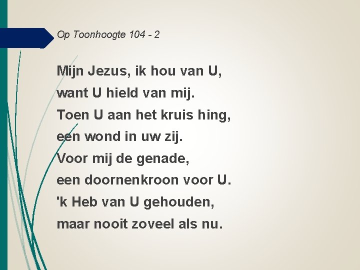 Op Toonhoogte 104 - 2 Mijn Jezus, ik hou van U, want U hield Op Toonhoogte 104 - 2 Mijn Jezus, ik hou van U, want U hield