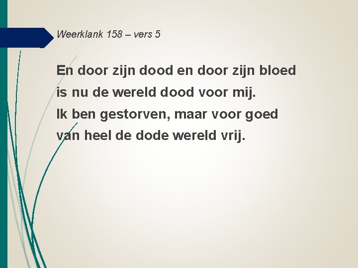 Weerklank 158 – vers 5 En door zijn dood en door zijn bloed is Weerklank 158 – vers 5 En door zijn dood en door zijn bloed is