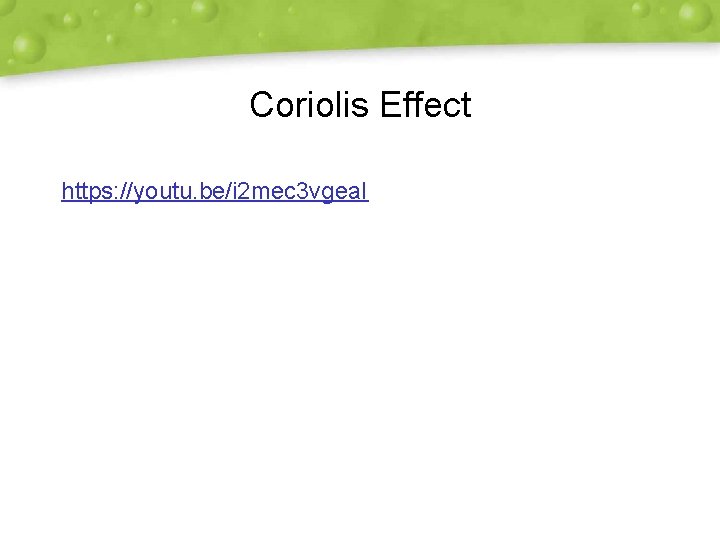 Coriolis Effect https: //youtu. be/i 2 mec 3 vgea. I 