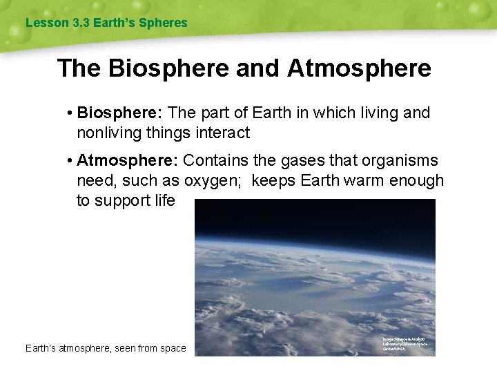 Lesson 3. 3 Earth’s Spheres The Biosphere and Atmosphere • Biosphere: The part of