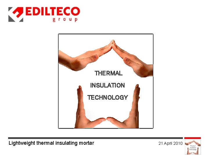 THERMAL INSULATION TECHNOLOGY Lightweight thermal insulating mortar 21 April 2010 