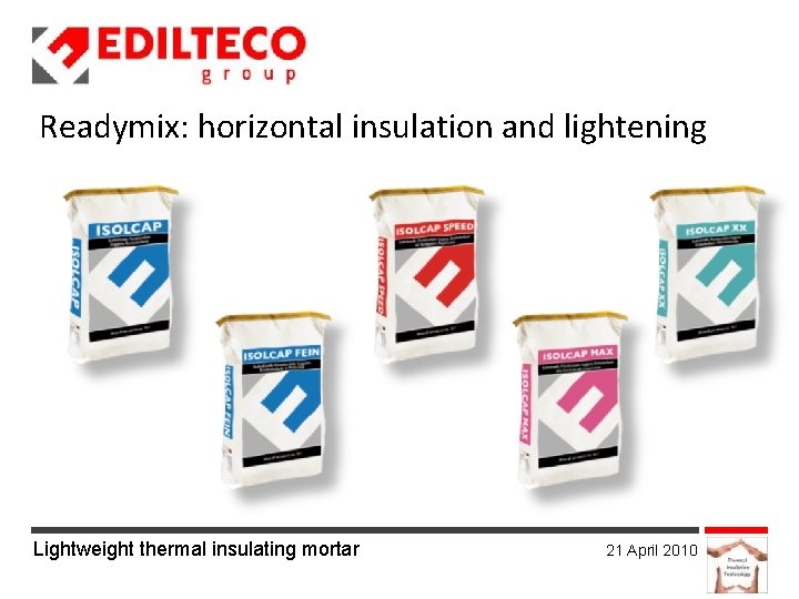 Readymix: horizontal insulation and lightening Lightweight thermal insulating mortar 21 April 2010 