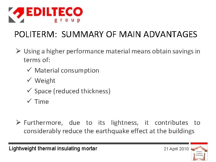 POLITERM: SUMMARY OF MAIN ADVANTAGES Using a higher performance material means obtain savings in