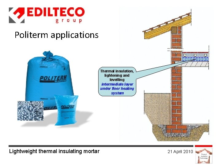 Politerm applications Thermal insulation, lightening and levelling intermediate layer under floor heating system Lightweight