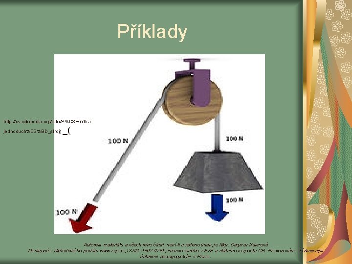 Příklady http: //cs. wikipedia. org/wiki/P%C 3%A 1 ka jednoduch%C 3%BD_stroj) _( Autorem materiálu a