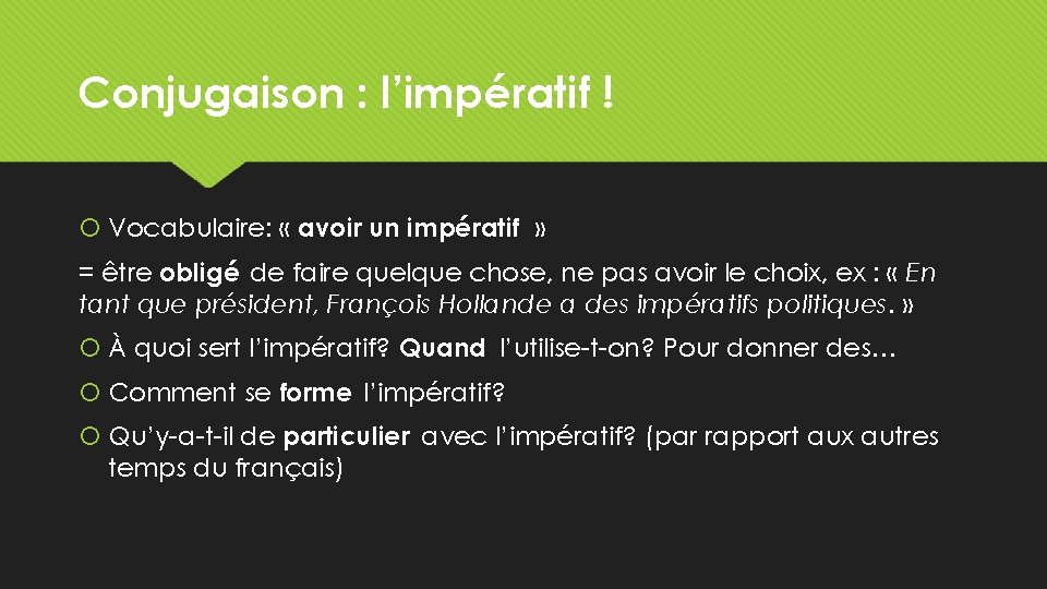 Conjugaison : l’impératif ! Vocabulaire: « avoir un impératif » = être obligé de