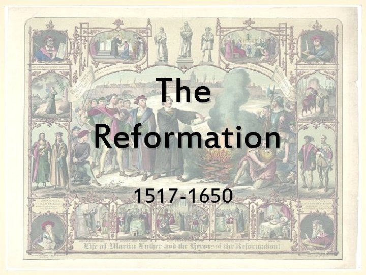 The Reformation 1517 -1650 