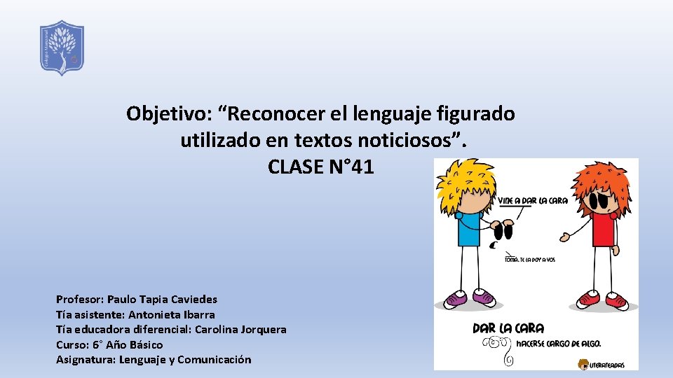 Objetivo: “Reconocer el lenguaje figurado utilizado en textos noticiosos”. CLASE N° 41 Profesor: Paulo