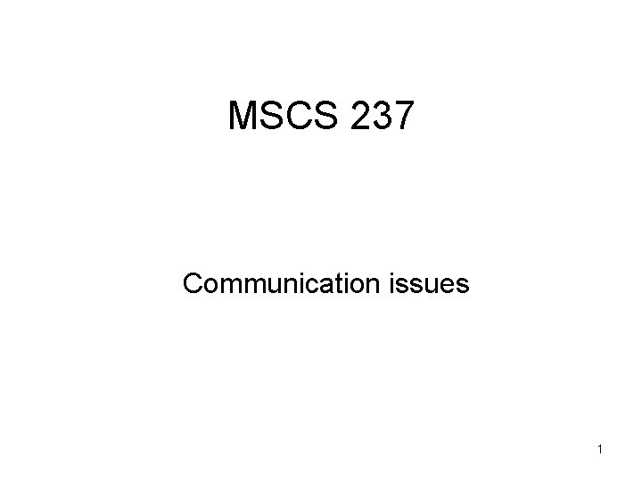 MSCS 237 Communication issues 1 