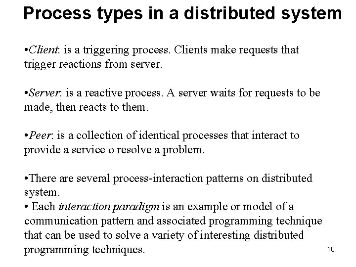 Process types in a distributed system • Client: is a triggering process. Clients make