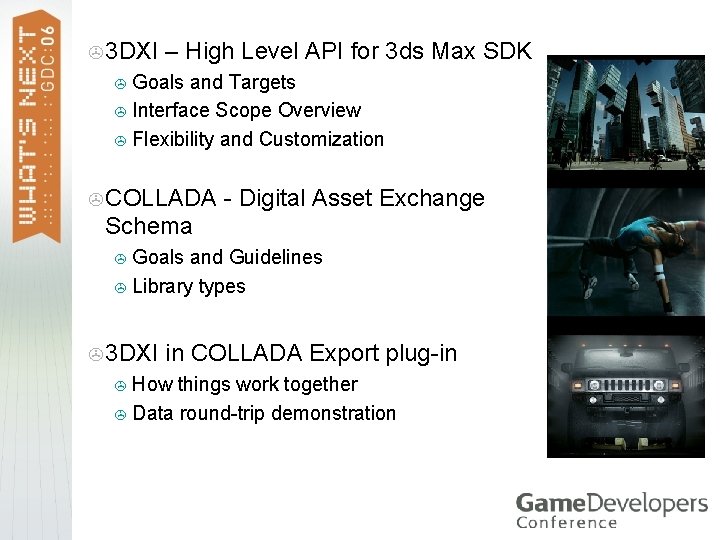 > 3 DXI – High Level API for 3 ds Max SDK Overview Goals