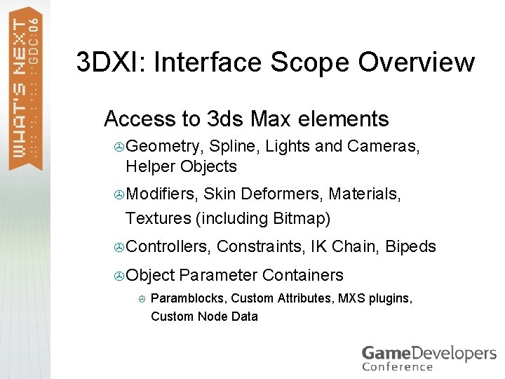3 DXI: Interface Scope Overview >Access to 3 ds Max elements > Geometry, Spline,