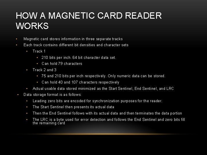 HOW A MAGNETIC CARD READER WORKS • Magnetic card stores information in three separate