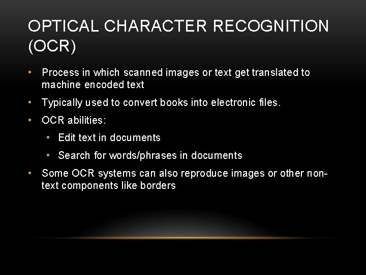 OPTICAL CHARACTER RECOGNITION (OCR) • Process in which scanned images or text get translated