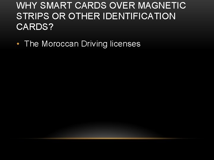 WHY SMART CARDS OVER MAGNETIC STRIPS OR OTHER IDENTIFICATION CARDS? • The Moroccan Driving