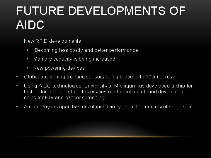 FUTURE DEVELOPMENTS OF AIDC • New RFID developments • Becoming less costly and better