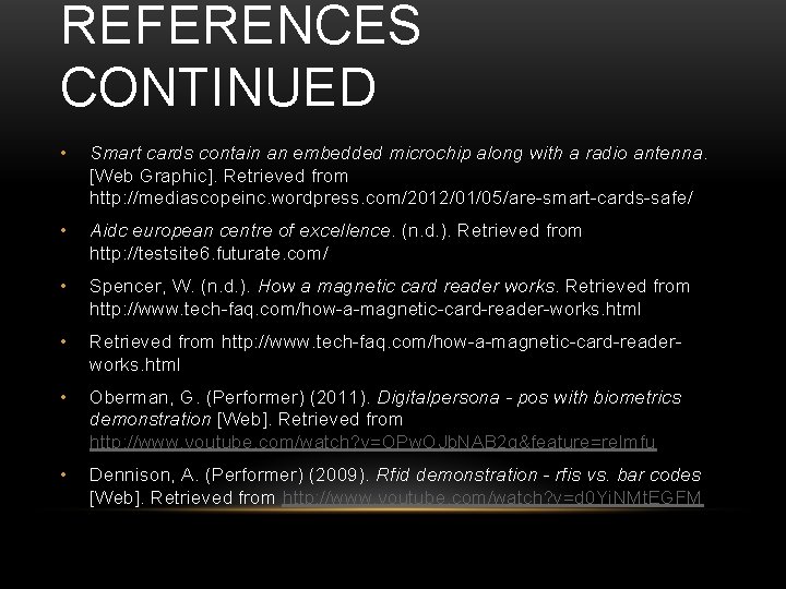 REFERENCES CONTINUED • Smart cards contain an embedded microchip along with a radio antenna.