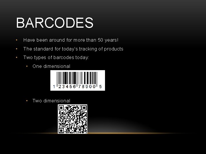 BARCODES • Have been around for more than 50 years! • The standard for