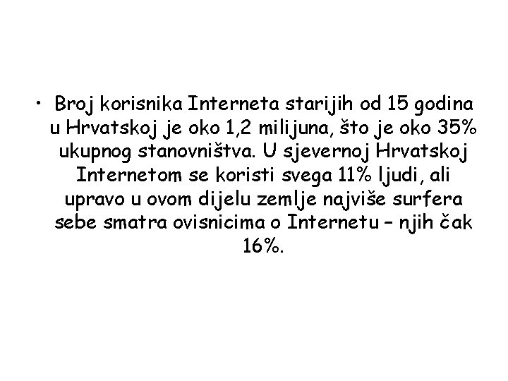  • Broj korisnika Interneta starijih od 15 godina u Hrvatskoj je oko 1,