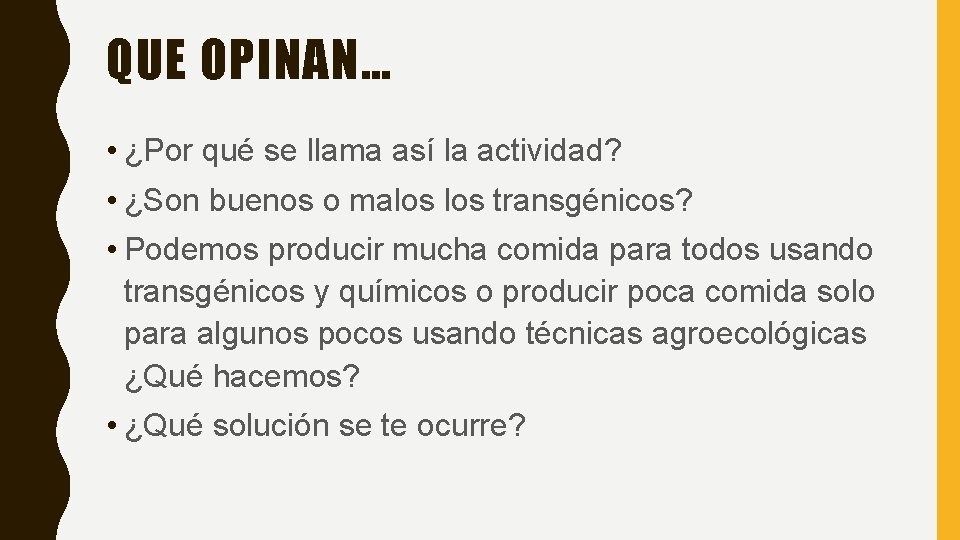 QUE OPINAN… • ¿Por qué se llama así la actividad? • ¿Son buenos o