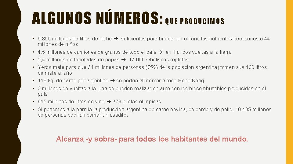 ALGUNOS NÚMEROS: QUE PRODUCIMOS • 9. 895 millones de litros de leche suficientes para