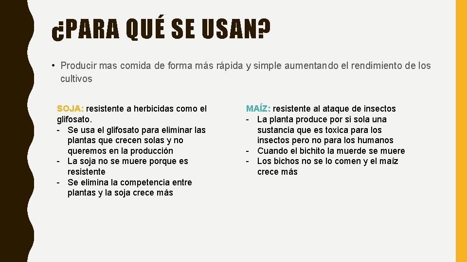 ¿PARA QUÉ SE USAN? • Producir mas comida de forma más rápida y simple