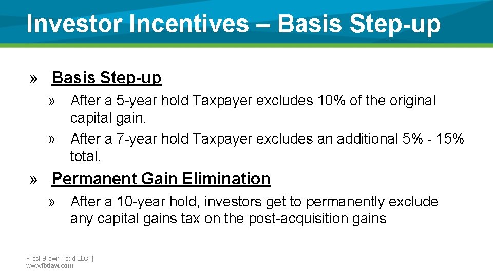 Investor Incentives – Basis Step-up » » After a 5 -year hold Taxpayer excludes