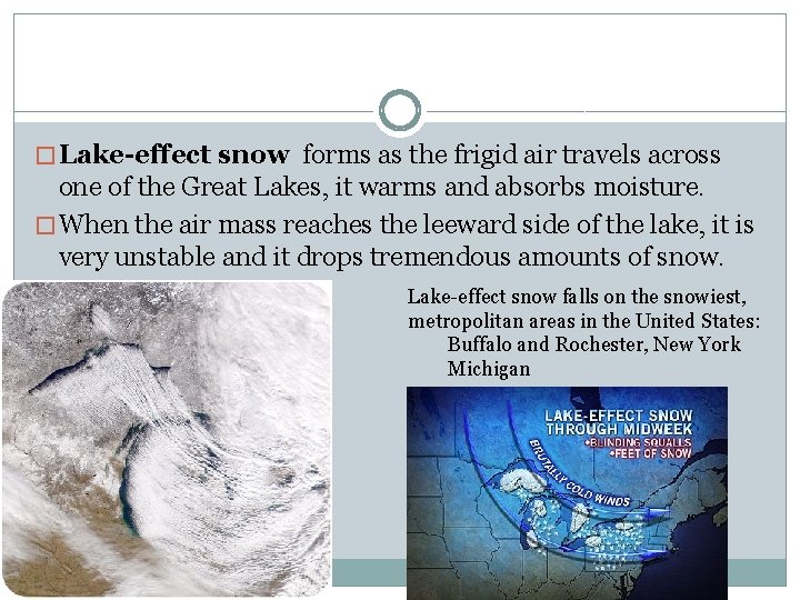 � Lake-effect snow forms as the frigid air travels across one of the Great